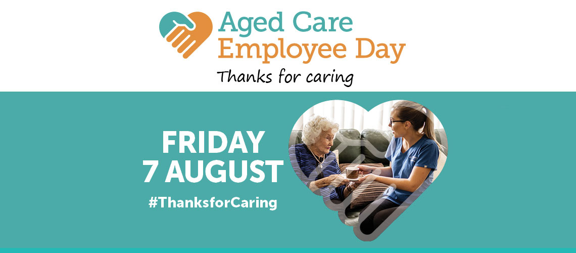 Aged Care Employee Day Friday 7 August thanks for caring.